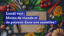 Lundi vert : moins de viande et de poisson dans notre assiettes !