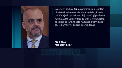 Edi Rama: Unë Ministër i Jashtëm, Meta në Kushtetuese - News, Lajme - Vizion Plus