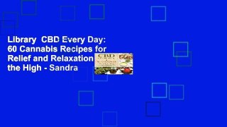 Library  CBD Every Day: 60 Cannabis Recipes for Relief and Relaxation Without the High - Sandra