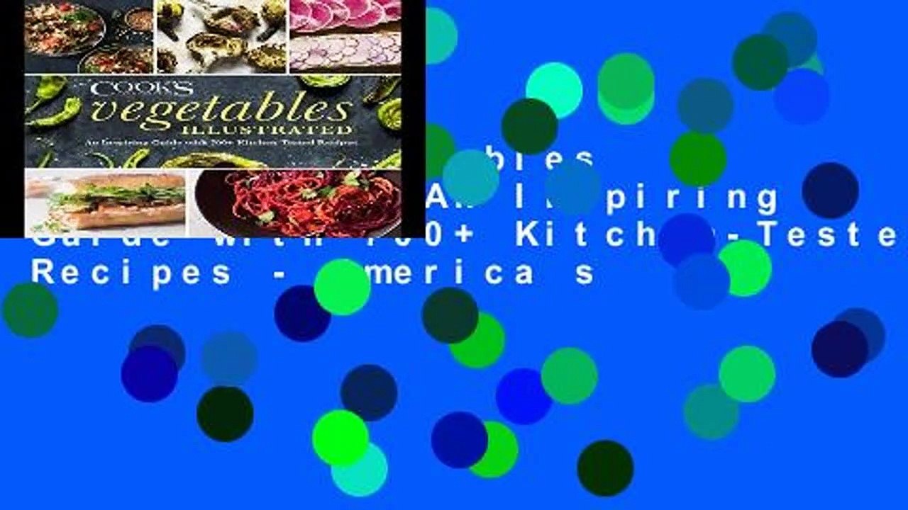 Library  Vegetables Illustrated: An Inspiring Guide with 700+ Kitchen-Tested Recipes - America s