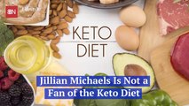 Why Jillian Michaels Is Against The Keto Diet