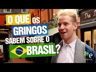 O que os gringos sabem sobre o Brasil? - E-Dublin TV