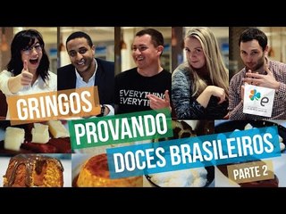 Gringos provando doces brasileiros - Parte 2