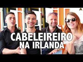 Como é ser CABELEIREIRO na Irlanda - PCVV#139