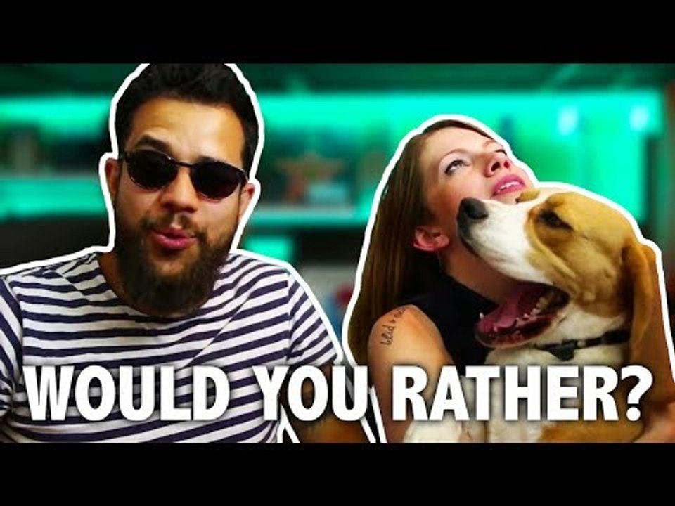 WOULD YOU RATHER?