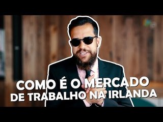 COMO É O MERCADO DE TRABALHO NA IRLANDA
