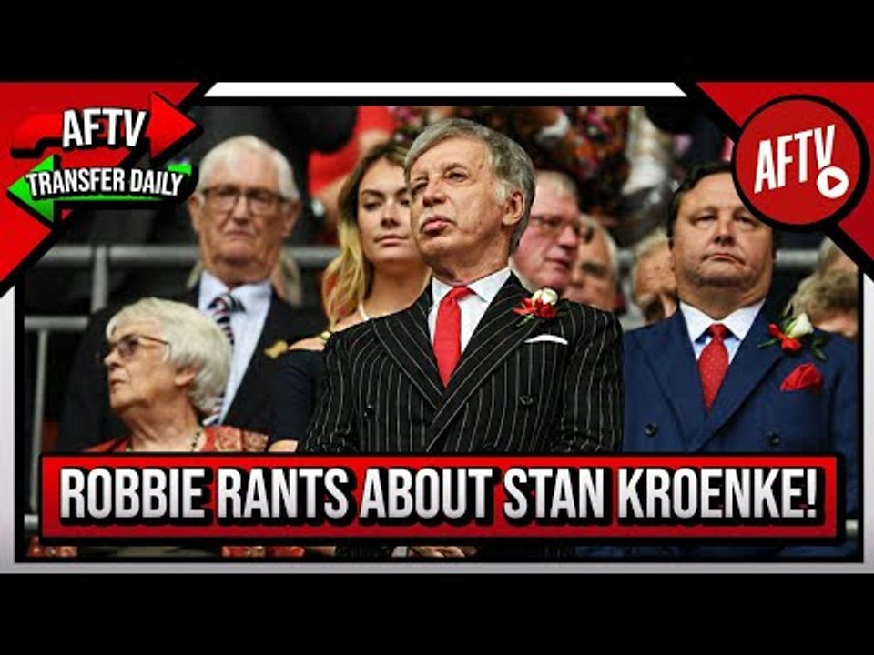 STAN, If You Can't Afford To Run Arsenal Then Leave! (Robbie's RANT) | AFTV Transfer Daily