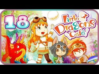 Little Dragons Café Walkthrough Part 18 Gameplay (PS4, Switch) Chapter 7