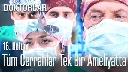 Tüm cerrahlar tek bir ameliyatta - Doktorlar 16. Bölüm