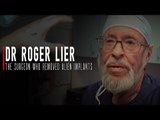 The Incredible & Controversial Life of Dr Roger Lier | The Surgeon Who Removed Alien Implants...