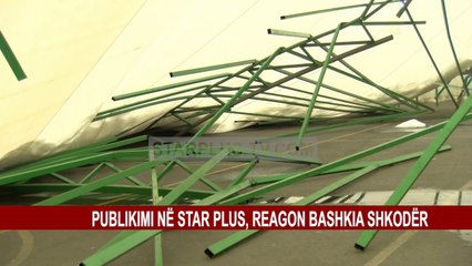 PUBLIKIMI NË STAR PLUS, REAGON BASHKIA SHKODËR