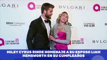 Miley Cyrus rinde homenaje a su esposo Liam Hemsworth en su cumpleaños