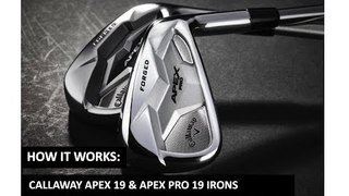 HOW IT WORKS: Callaway Apex 19 and Apex 19 Pro irons