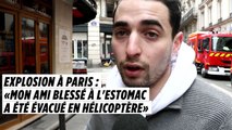 Explosion à Paris : «Mon ami blessé à l'estomac a été évacué en hélicoptère»