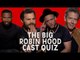 The cast of Robin Hood take our 'Big Cast Quiz'!