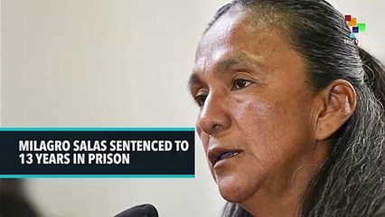 Milagro Salas Sentenced To 13 Years In Prison