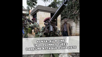 Download Video: Kenya: Au moins 14 morts dans une attaque djihadiste