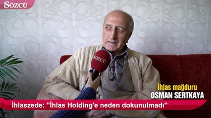 İhlaszede Osman Sertkaya yaşadıklarını Sözcü'ye anlattı