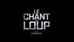 LE CHANT DU LOUP (2019) Bande Annonce VF - HD