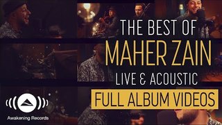 Maher Zain - The Best of Maher Zain Live & Acoustic - Full Album Video (Live & Acoustic - 2018)
