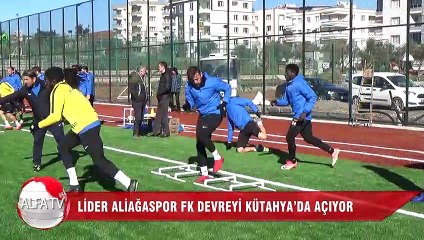 Lider Aliağaspor FK Devreyi Kütahya’da Açıyor
