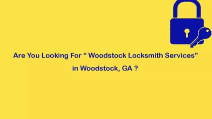 Locksmith Woodstock GA  |  Call Now: 770-783-2234