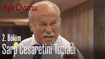 Sarp ailesini karşısına alıyor! - Aşk Oyunu 2. Bölüm