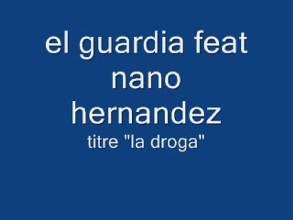 el guardia feat nano hernandez "la droga"