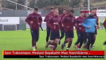 Spor Trabzonspor, Medipol Başakşehir Maçı Hazırlıklarına Başladı