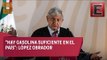 Pide López Obrador no crear en pánico ante desabasto de gasolina