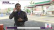 Recorrido por gasolineras de la zona sur de la CDMX | Noticias con Yuriria Sierra