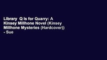 Library  Q Is for Quarry: A Kinsey Millhone Novel (Kinsey Millhone Mysteries (Hardcover)) - Sue