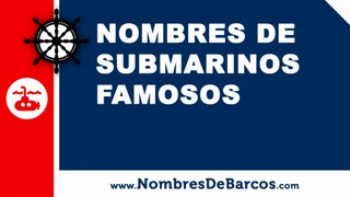 10 nombres de submarinos famosos - www.nombresdebarcos.com