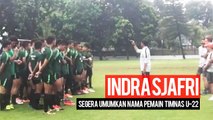 Indra Sjafri Bakal Tentunkan 30 Pemain Timnas U-22