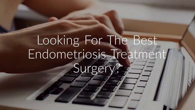 Seckin Endometriosis Treatment Surgery Center