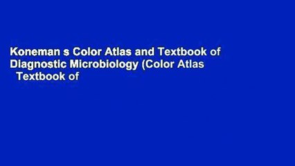 Koneman s Color Atlas and Textbook of Diagnostic Microbiology (Color Atlas   Textbook of