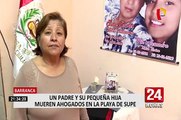 Padre e hija se ahogan en playa de Supe y familiares piden apoyo para buscar cuerpos