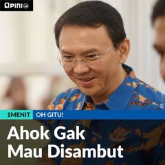 Ahok Gak Mau Disambut