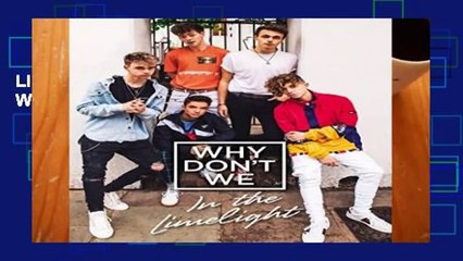Library  Why Don t We: In the Limelight - Why Don t We
