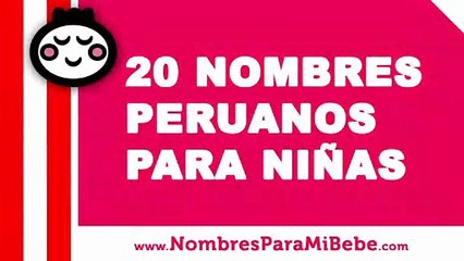 20 nombres peruanos para niñas - los mejores nombres de bebé - www.nombresparamibebe.com