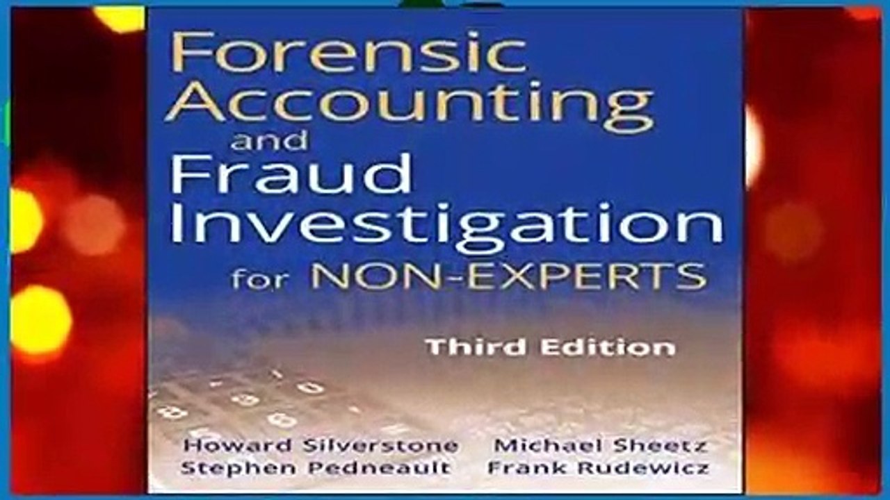 Forensic Accounting and Fraud Investigation for Non-Experts