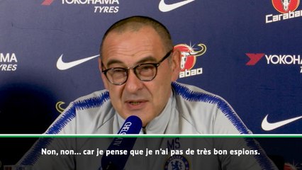 Chelsea - Sarri : "Je n'ai pas de très bon espions..."
