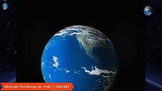TRÁI ĐẤT- Khám phá Các hành tinh trong Thái Dương Hệ (Hệ Mặt Trời) - Phần 1