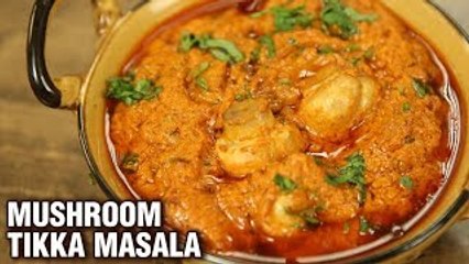 Mushroom Tikka Masala Recipe - Restaurant Style Mushroom Tikka Masala - Varun