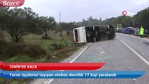 Tarım işçilerini taşıyan otobüs devrildi:  17 yaralı