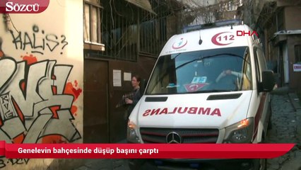 Genelevin bahçesinde düşüp başını çarptı