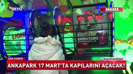 ANKAPARK 17 Mart'ta kapılarını açacak