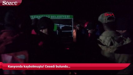 Kanyonda kaybolmuştu! Cesedi bulundu…