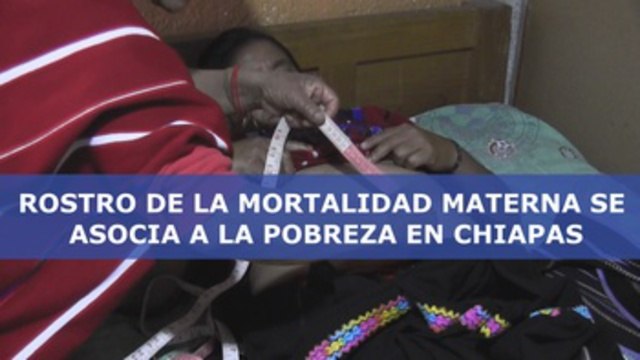 Rostro de la mortalidad materna se asocia a la pobreza en Chiapas -
