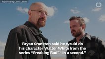 'Breaking Bad's Bryan Cranston Would Become Walter White Again If Ever Asked